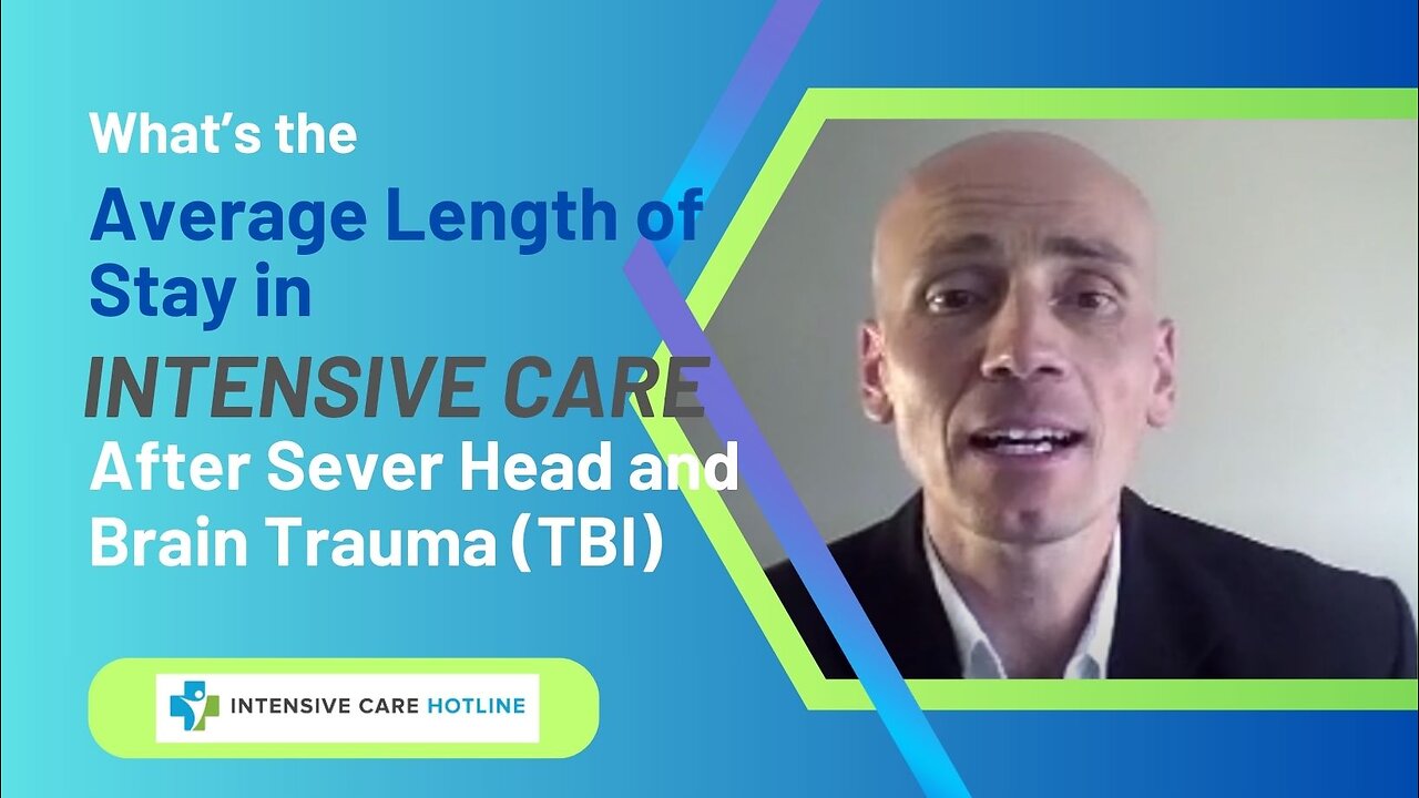 What’s the Average Length of Stay in Intensive Care After Severe Head or Brain Trauma (TBI)?