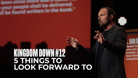 Kingdom Down #12 - 5 Things to Look Forward to