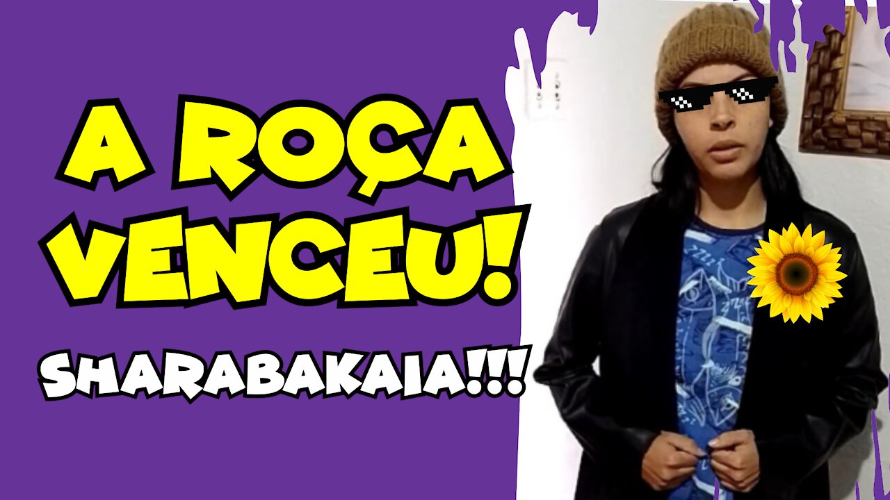 A ROÇA VENCEU!