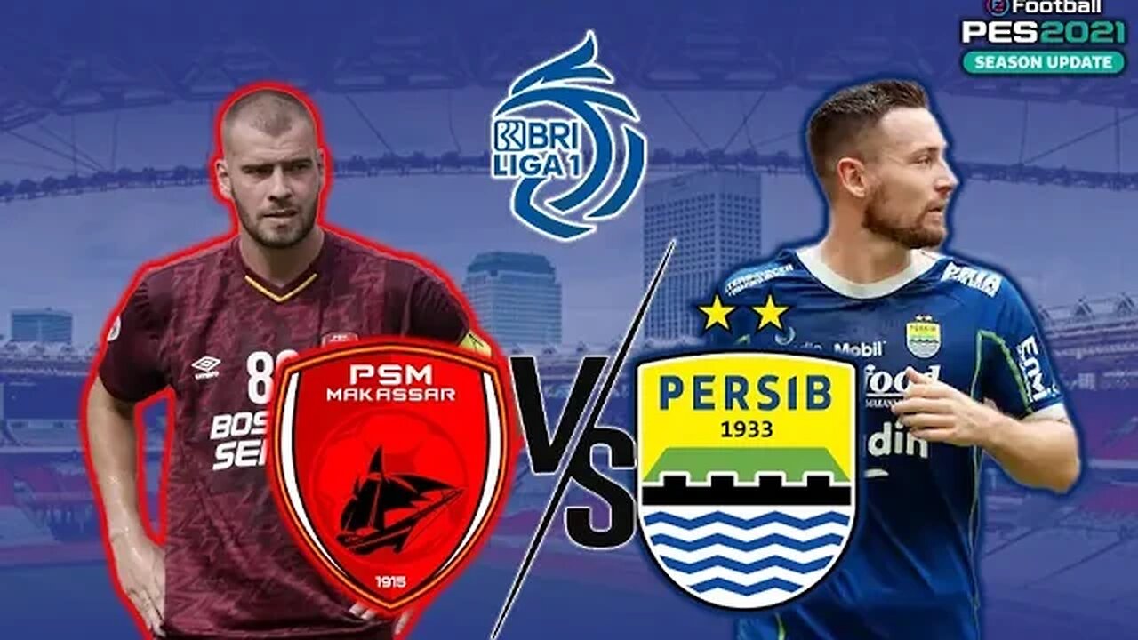 BRI LIGA 1 - PSM MAKASSAR vs PERSIB BANDUNG - PES 2021 GAMEPLAY