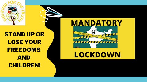 STAND UP OR LOSE YOUR FREEDOMS AND CHILDREN? MANDATORY LOCKDOWNS ARE COMING!