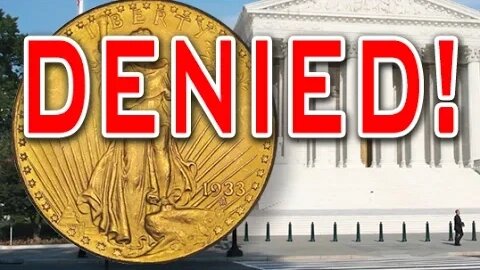 Supreme Court DENIES A Hearing Of The 1933 Double Eagles Case!