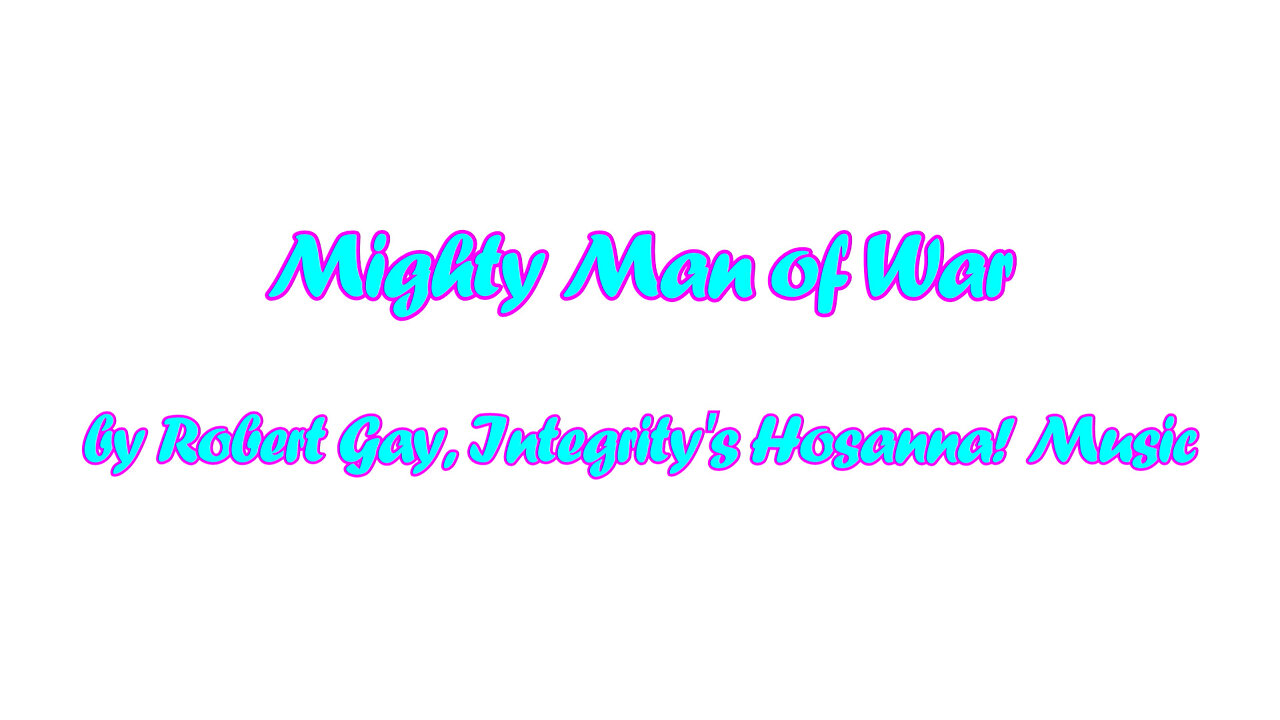 Mighty Man of War (with lyrics) by Robert Gay, Integrity's Hosanna! Music