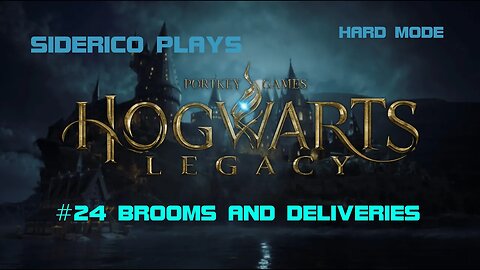 Hogwarts Legacy (Hard Mode) #24: Brooms and Deliveries