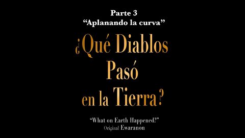 CAPÍTULO 3 DE LA SERIE: "¿QUÉ DIABLOS PASÓ EN LA TIERRA?"