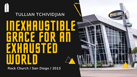 "Inexhaustible Grace" | Rock Church, 2013 | Tullian Tchividjian