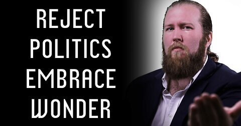 Reject Politics, Embrace Wonder (Audio Clip)