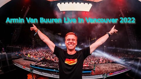 Armin Van Buuren live in Vancouver 2022