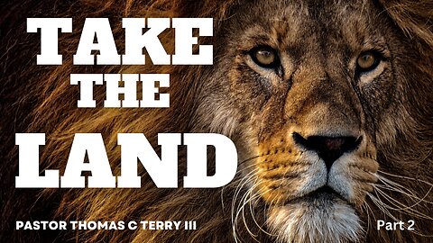 Take the Land (Part 2) - Pastor Thomas C Terry III - 12/8/24