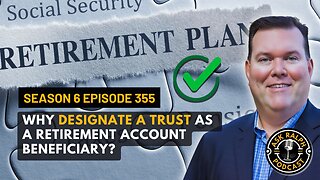 Why should I designate a trust as a retirement account beneficiary?