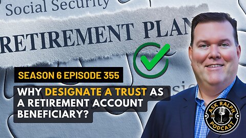 Why should I designate a trust as a retirement account beneficiary?