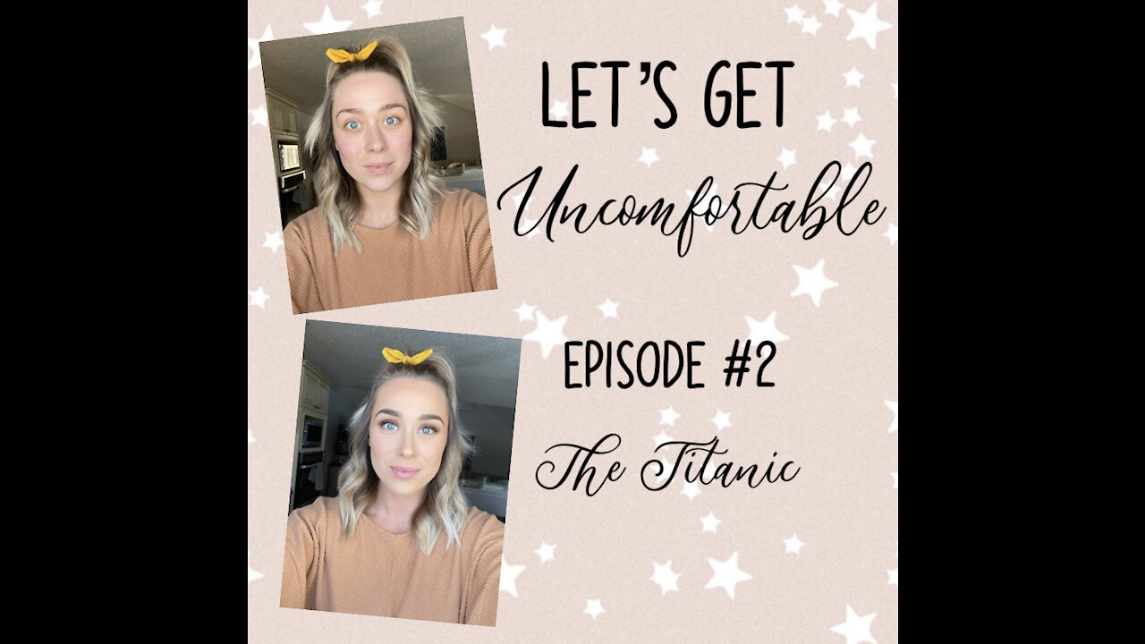 Let’s Get Uncomfortable - #2 The Titanic