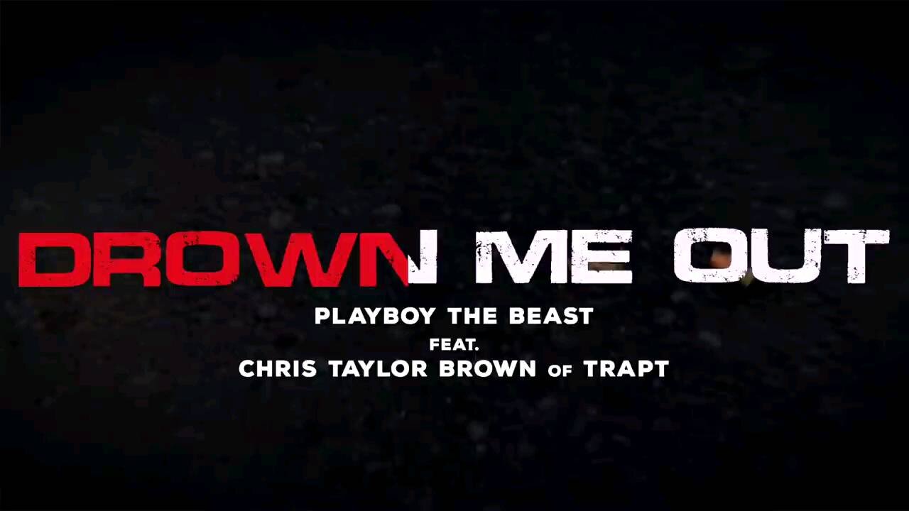 Playboy The Beast "Drown Me Out" (feat. Chris Taylor Brown of TRAPT) Official Lyric Video