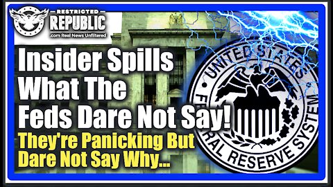 Insider Spills What The FED’s Dare Not Say - THEY’RE PANICKING But Dare Not Tell You Why!