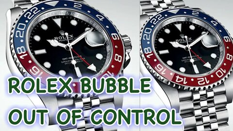 ROLEX BUBBLE OUT OF CONTROL