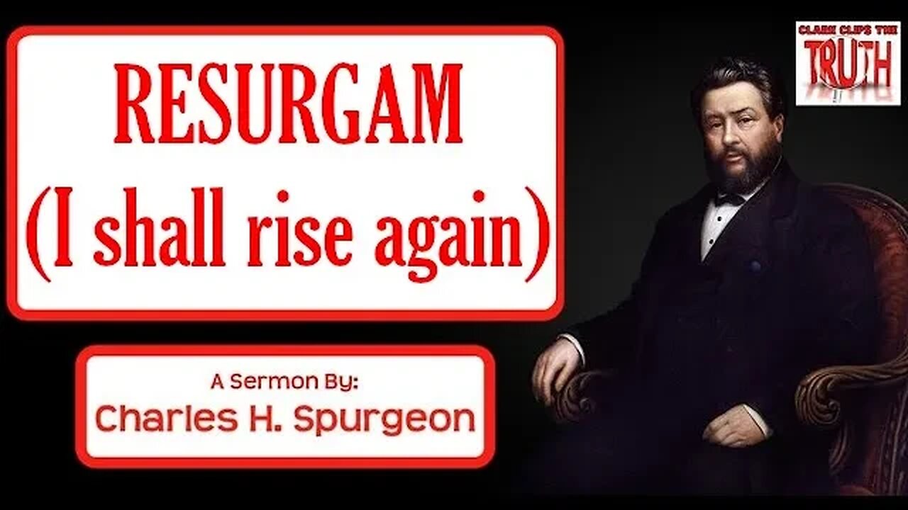 Resurgam (I shall rise again) | Charles Spurgeon Sermon