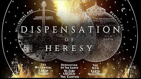 DISPENSATION OF HERESY