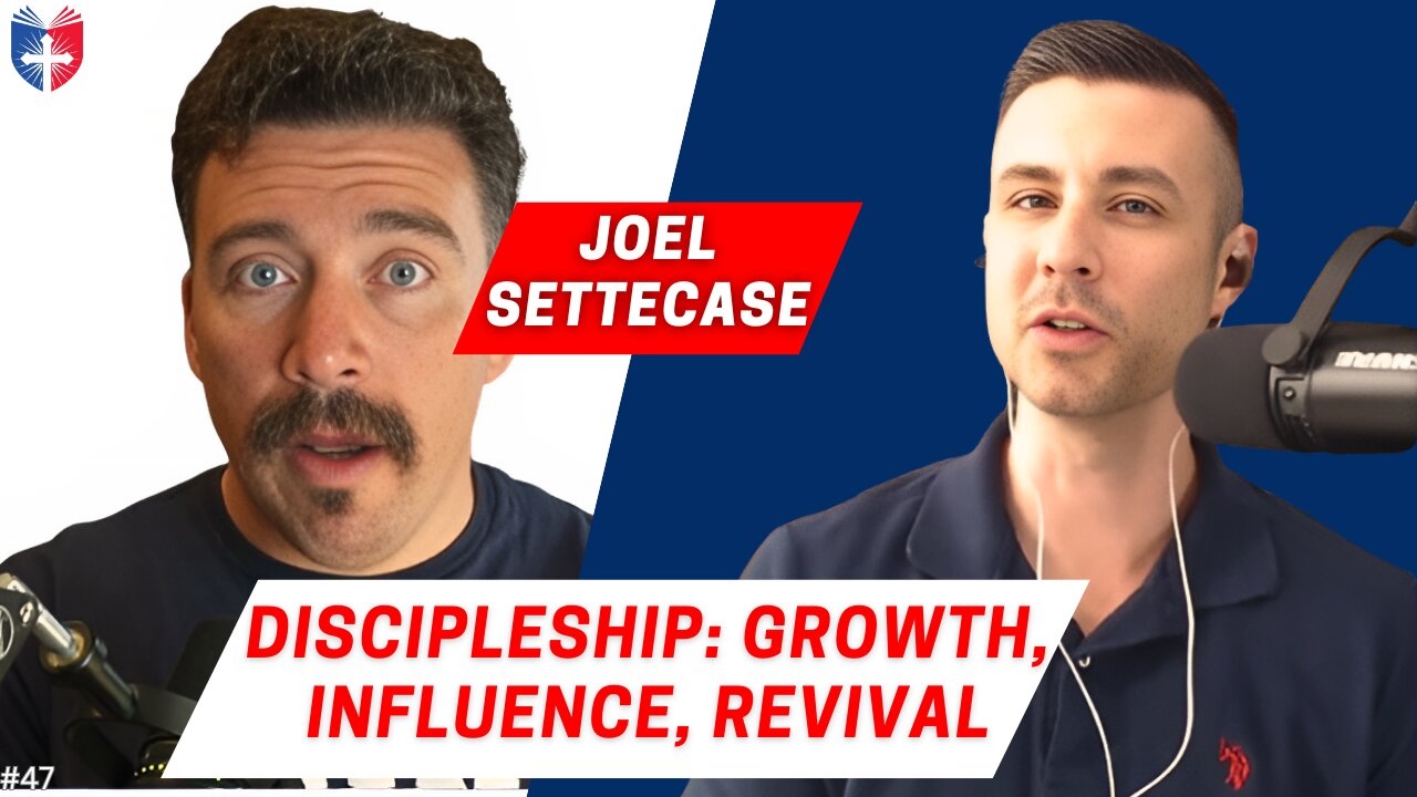 Discipleship: The Key to a Stronger America | Joel Settecase | Ep 47