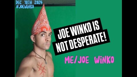 I AM NOT DESPERATE (Dec 18th 2024) - Joe Winko