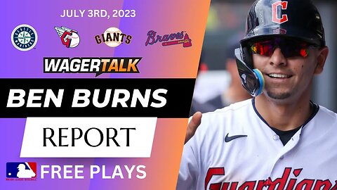 MLB Picks and Predictions | Mariners vs Giants | Braves vs Guardians | Ben Burns Report July 3