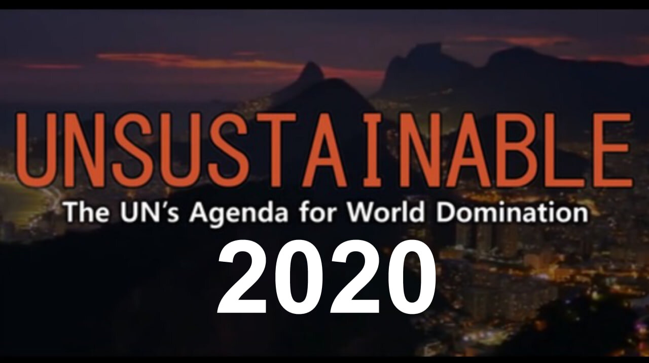 UNSUSTAINABLE - The UN's Agenda for World Domination (2020) | Full Documentary