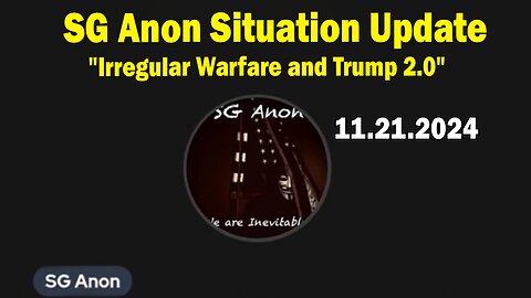 SG Anon Situation Update Nov 21: "Irregular Warfare and Trump 2.0"