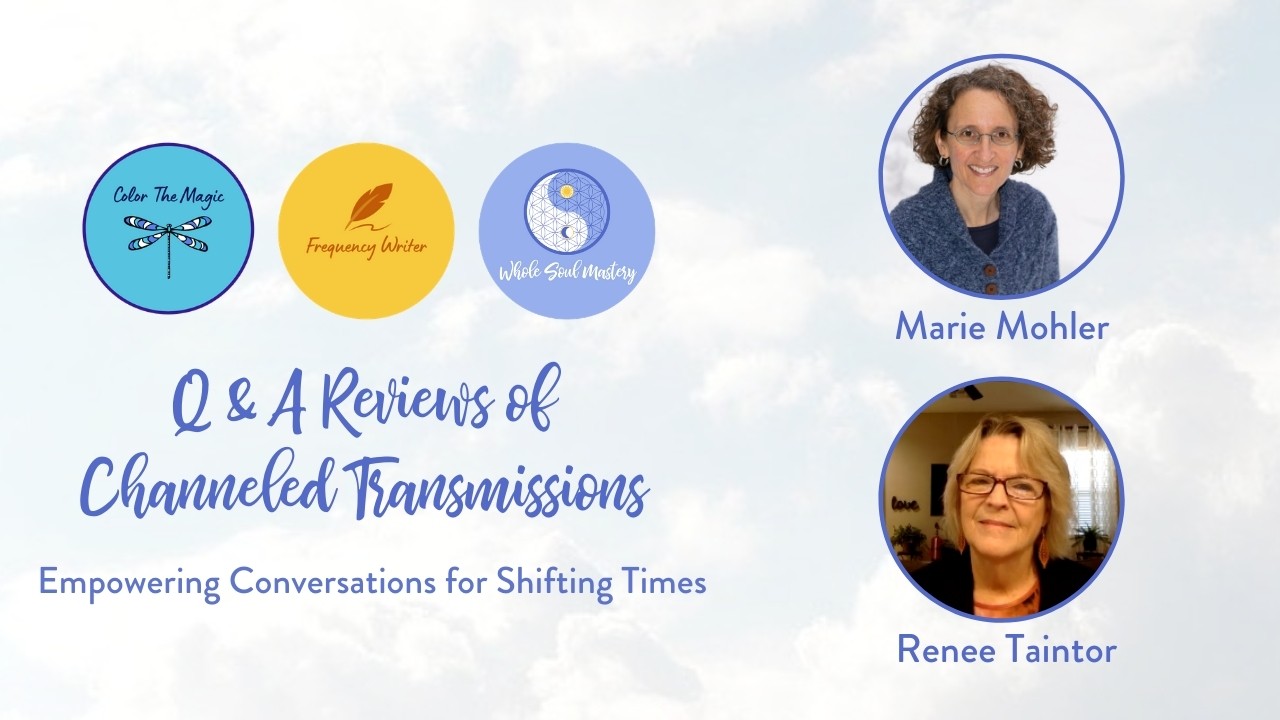 No. 3 ~ Q & A Review of Jan 2021 ~The Heart Is the Bridge Messages with Marie Mohler & Renee Taintor