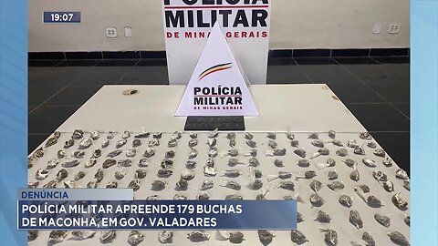 Denúncia: Polícia Militar Apreende 179 Buchas de Maconha, em Gov. Valadares.