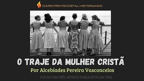 ESTUDO SOBRE O TRAJE DA MULHER CRISTÃ POR ALCEBÍADES PEREIRA VASCONCELOS | MENSAGEIRO DA PAZ, 1956