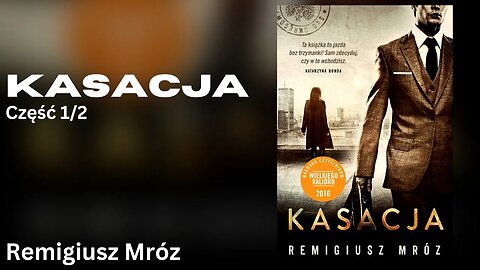 🔄📜 Kasacja Część 1/2, Cykl: Joanna Chyłka (tom 1) - Remigiusz Mróz Audiobook PL