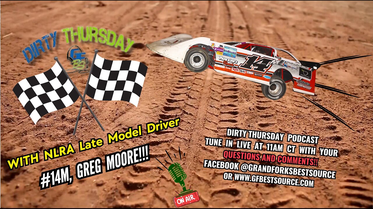 DIRTY THURSDAY - With NLRA Late Model Driver #14M, Greg Moore!!!