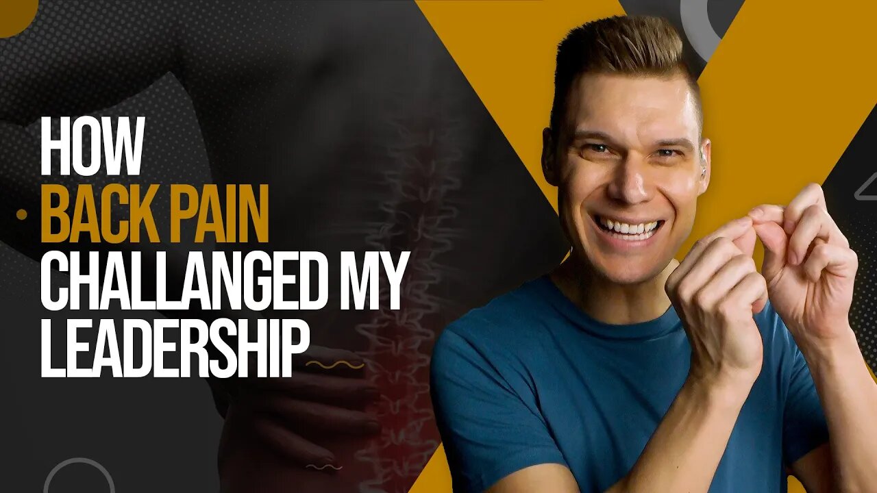 How BACK PAIN Challenged My Leadership