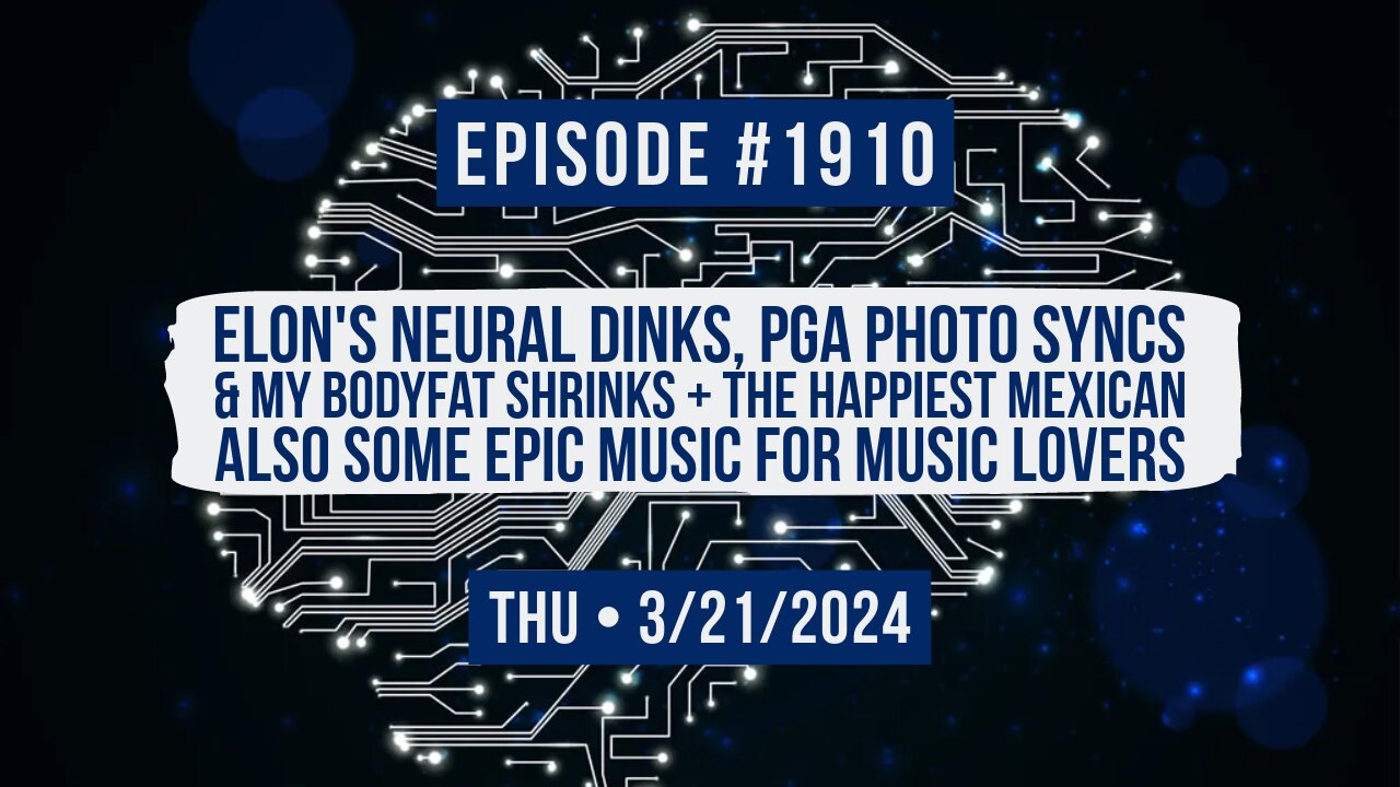 Owen Benjamin | #1910 Elon's Neural Dinks, PGA Photo Syncs & My Bodyfat Shrinks + The Happiest Mexican Song Ever! Also Some Epic Music For Music Lovers