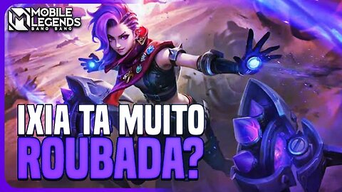 IXIA LANÇOU ROUBADA? PRIMEIRAS IMPRESSÕES GAMEPLAY | MLBB