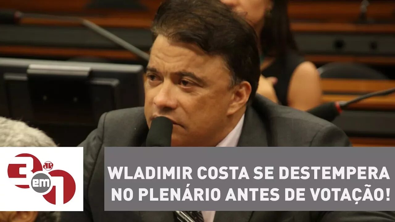 Que fase! Deputado Wladimir Costa se destempera no plenário antes de votação!