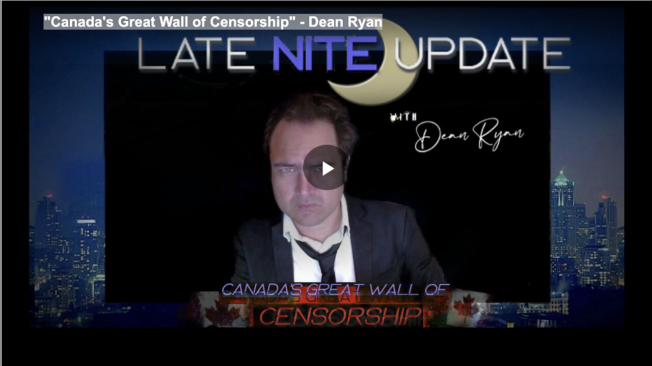 "Canada's Great Wall of Censorship" - Dean Ryan