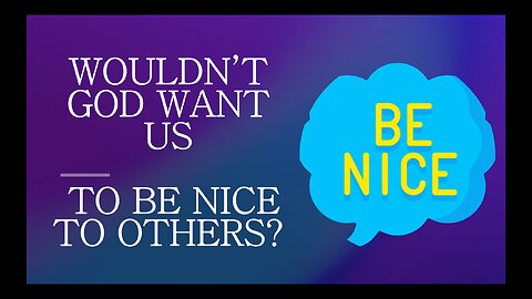 January 14 (Year 4) Does God Want Us to be Nice to Others? - Tiffany Root & Kirk VandeGuchte