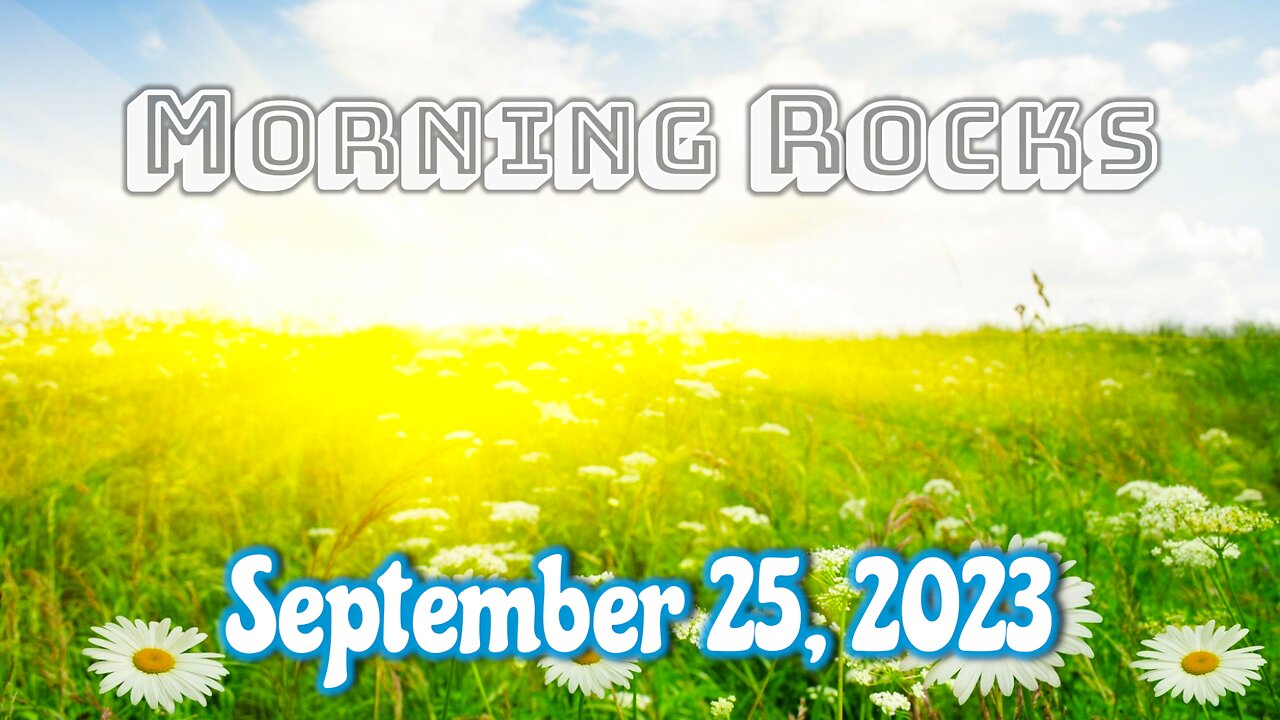 ☀️Morning Rocks - 9.25.23 🎉