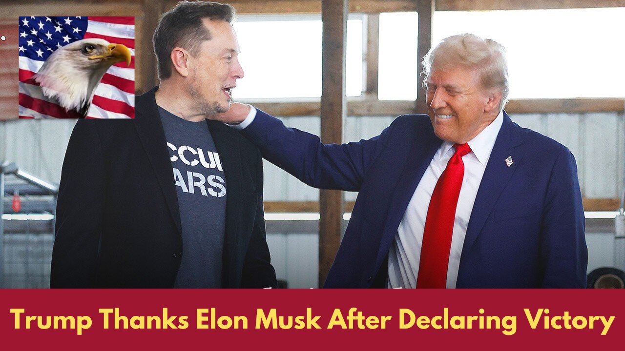 Trump Thanks Elon Musk After Declaring Victory-Great !