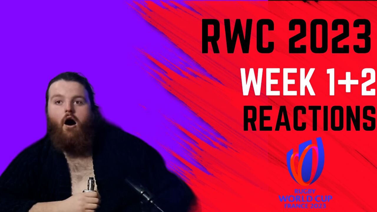 Rugby World Cup 2023 Week 1 + 2 reactions