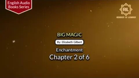 Big Magic || Chapter 2 of 6 By "Elizabeth Gilbert" || Reader is Leader