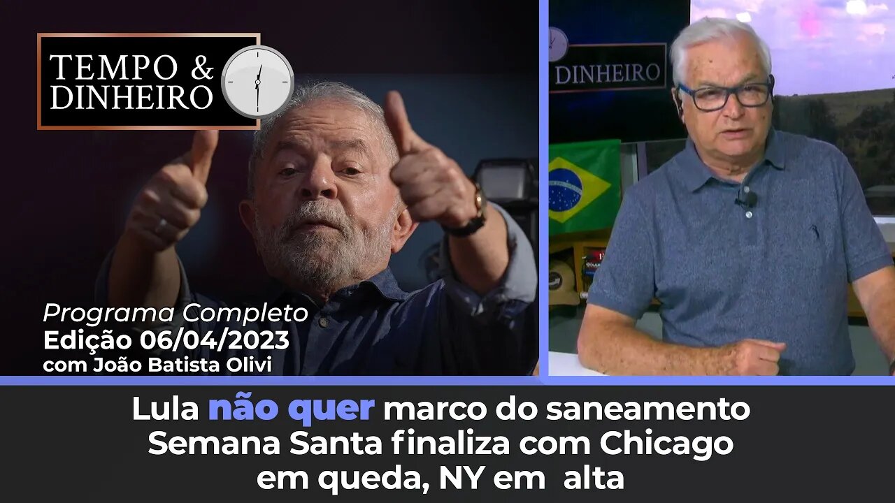 Semana Santa finaliza com Chicago em queda, NY em alta. Lula não quer marco do saneamento.