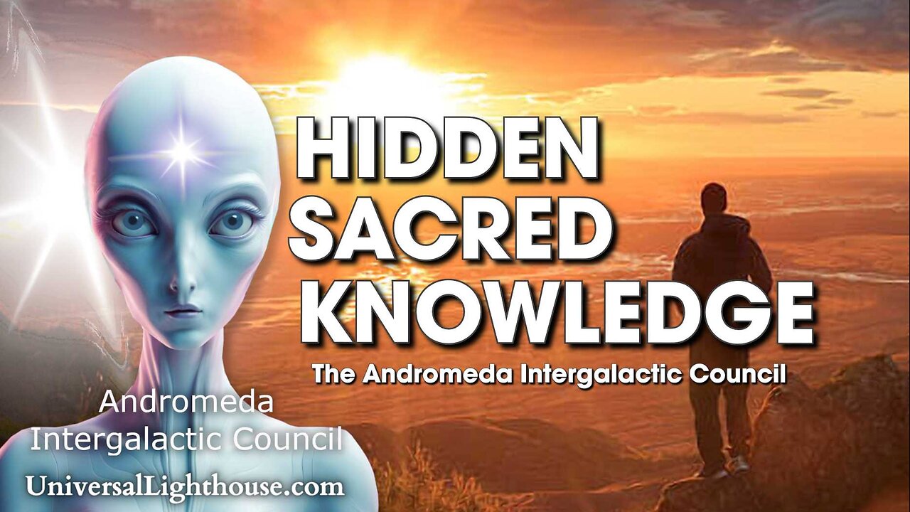 HIDDEN SACRED KNOWLEDGE ~ The Andromeda Intergalactic Council