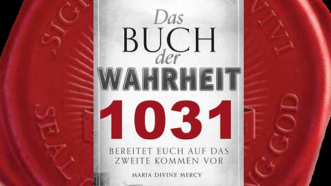 Der Plan, jede Spur von Mir zu entfernen, hat begonnen (Buch der Wahrheit Nr 1031)