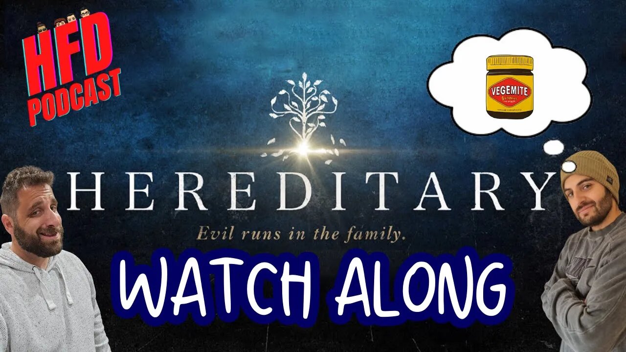 HEREDITARY MOVIE WATCH ALONG + WE SHOOT THE BREEZE + KP EATS VEGEMITE | HFD Podcast Ep 65