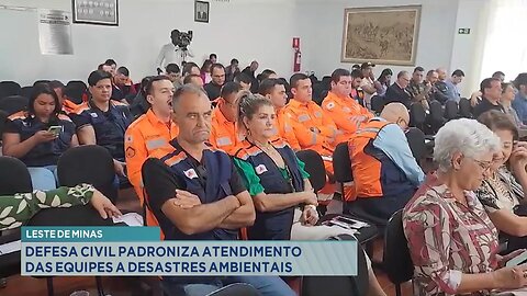 Leste de Minas: Defesa Civil padroniza atendimento das equipes a desastres ambientais.