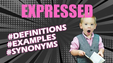 Definition and meaning of the word "expressed"