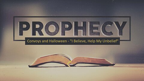 Convoys and Halloween, I Believe, Help my Unbelief - Episode 1