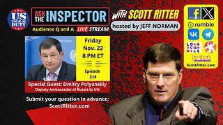 Ask the Inspector with Scott Ritter Ep. 214 (streams live on Nov 22 at 8 PM ET)