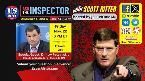 Ask the Inspector with Scott Ritter Ep. 214 (streams live on Nov 22 at 8 PM ET)